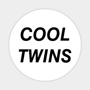 COOL TWINS QUOTE Magnet